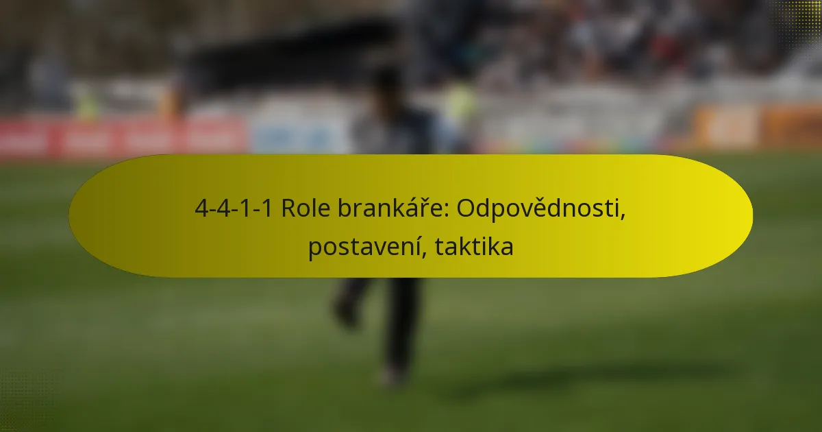 4-4-1-1 Role brankáře: Odpovědnosti, postavení, taktika