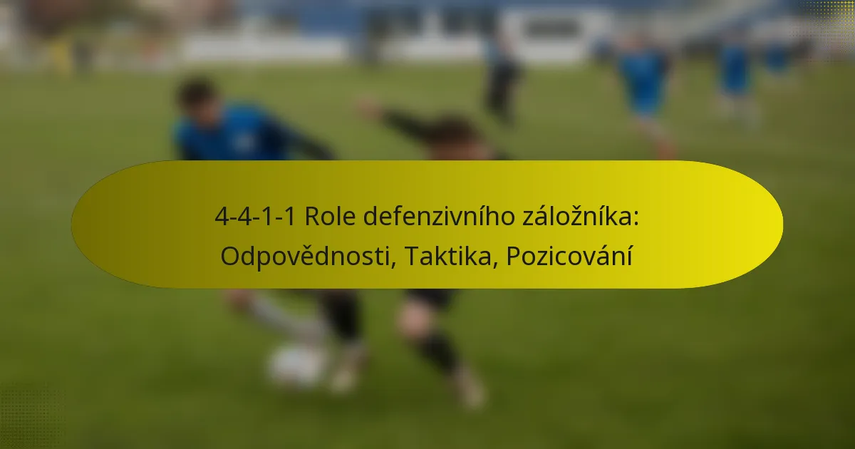 4-4-1-1 Role defenzivního záložníka: Odpovědnosti, Taktika, Pozicování