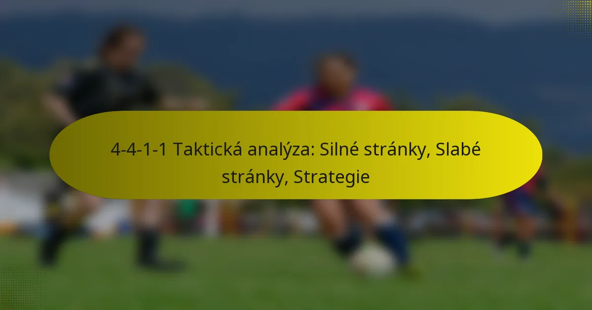 4-4-1-1 Taktická analýza: Silné stránky, Slabé stránky, Strategie