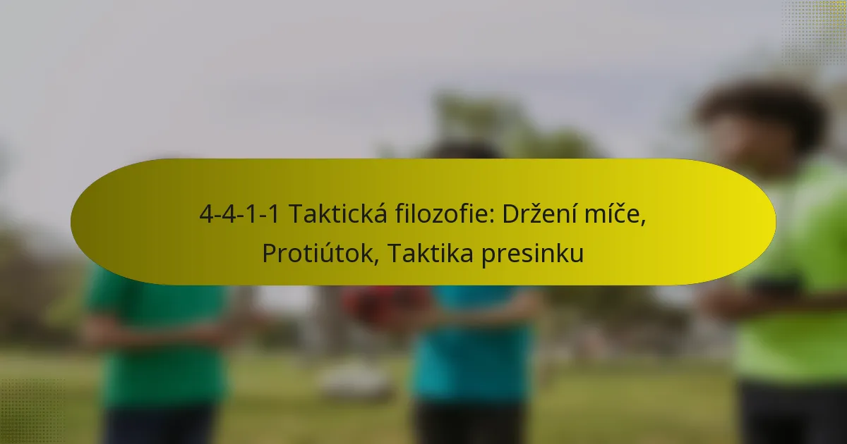 4-4-1-1 Taktická filozofie: Držení míče, Protiútok, Taktika presinku