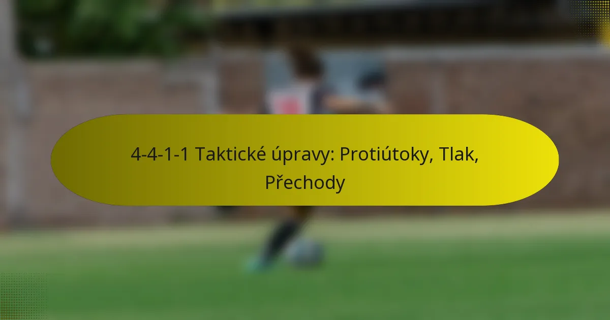 4-4-1-1 Taktické úpravy: Protiútoky, Tlak, Přechody