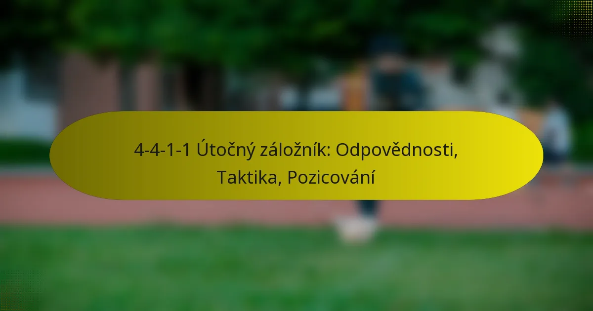 4-4-1-1 Útočný záložník: Odpovědnosti, Taktika, Pozicování