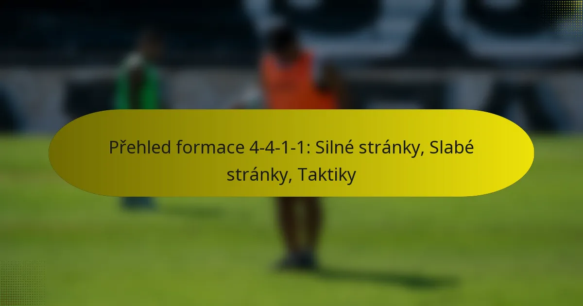 Přehled formace 4-4-1-1: Silné stránky, Slabé stránky, Taktiky