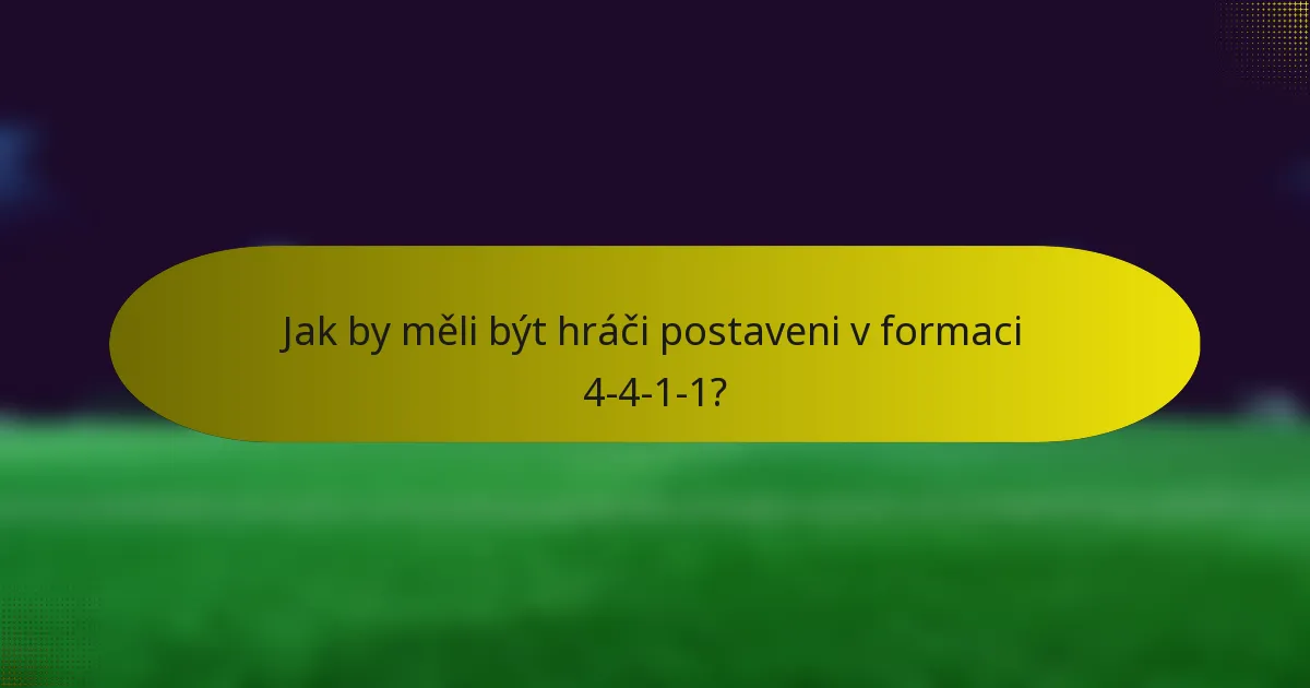 Jak by měli být hráči postaveni v formaci 4-4-1-1?
