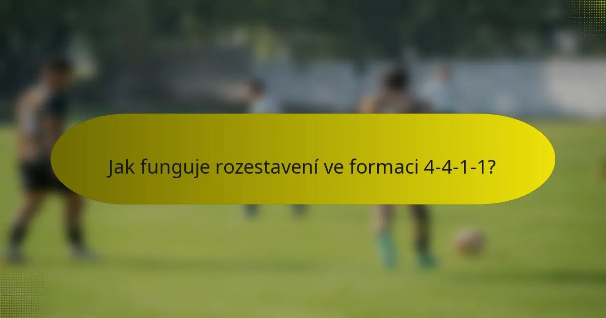 Jak funguje rozestavení ve formaci 4-4-1-1?