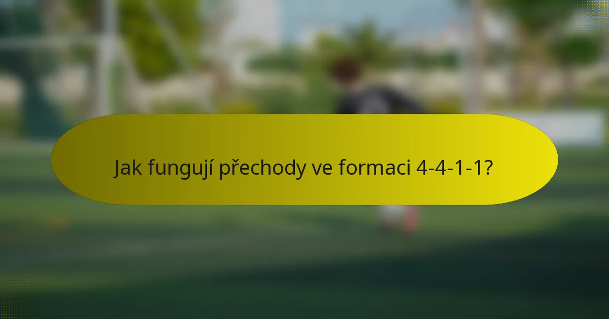 Jak fungují přechody ve formaci 4-4-1-1?