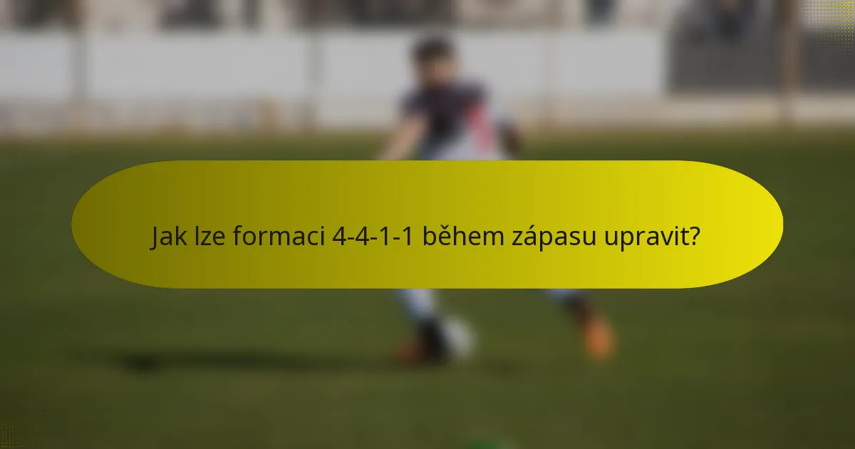 Jak lze formaci 4-4-1-1 během zápasu upravit?