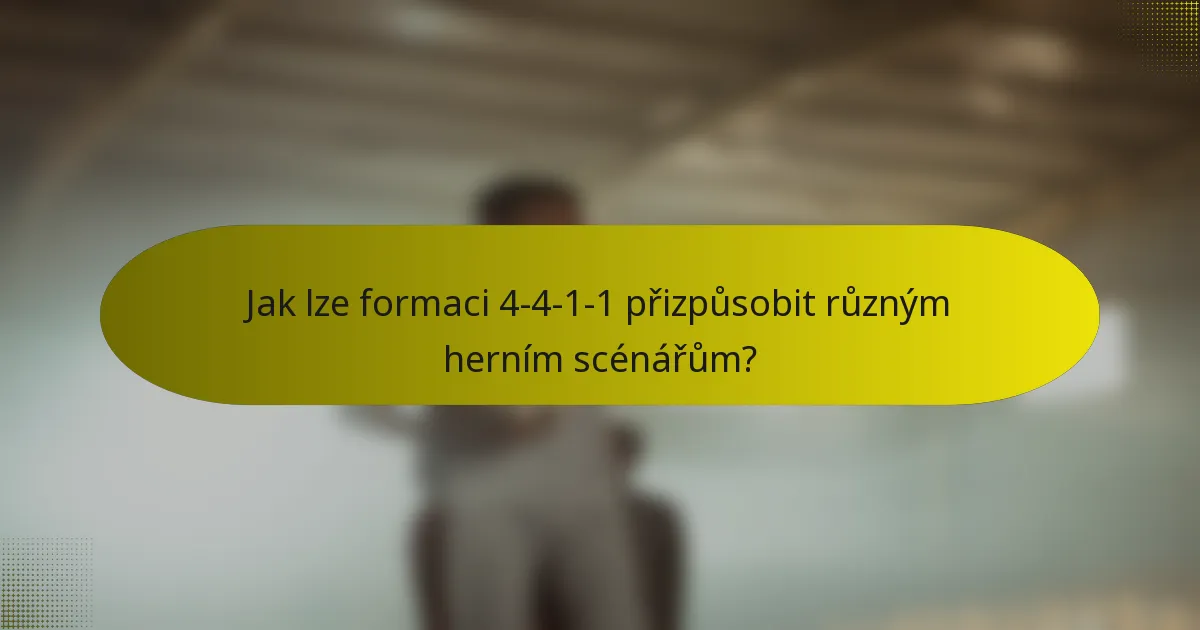 Jak lze formaci 4-4-1-1 přizpůsobit různým herním scénářům?