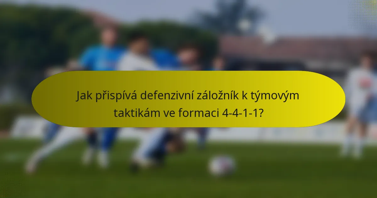 Jak přispívá defenzivní záložník k týmovým taktikám ve formaci 4-4-1-1?