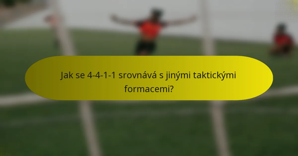 Jak se 4-4-1-1 srovnává s jinými taktickými formacemi?