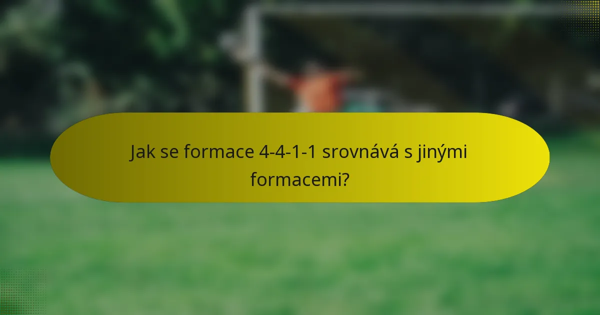 Jak se formace 4-4-1-1 srovnává s jinými formacemi?