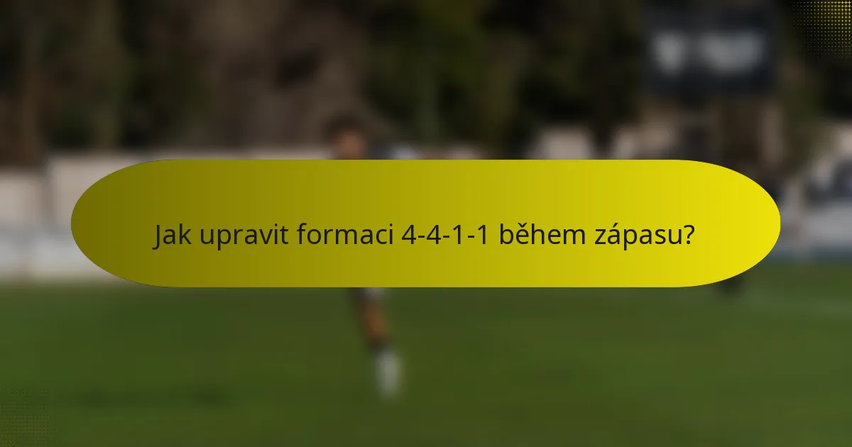 Jak upravit formaci 4-4-1-1 během zápasu?