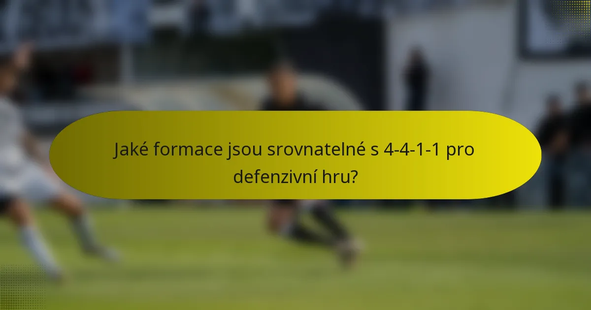 Jaké formace jsou srovnatelné s 4-4-1-1 pro defenzivní hru?