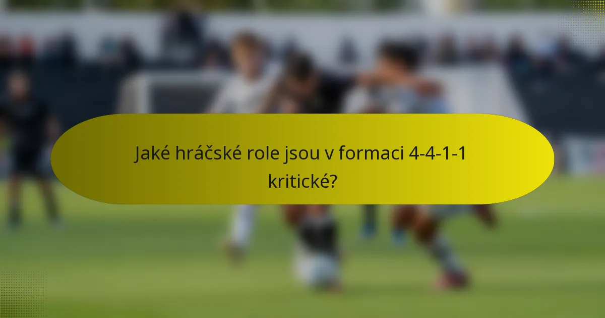 Jaké hráčské role jsou v formaci 4-4-1-1 kritické?