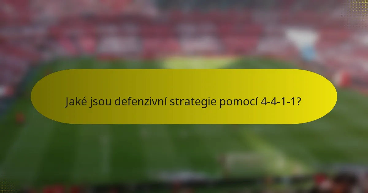 Jaké jsou defenzivní strategie pomocí 4-4-1-1?