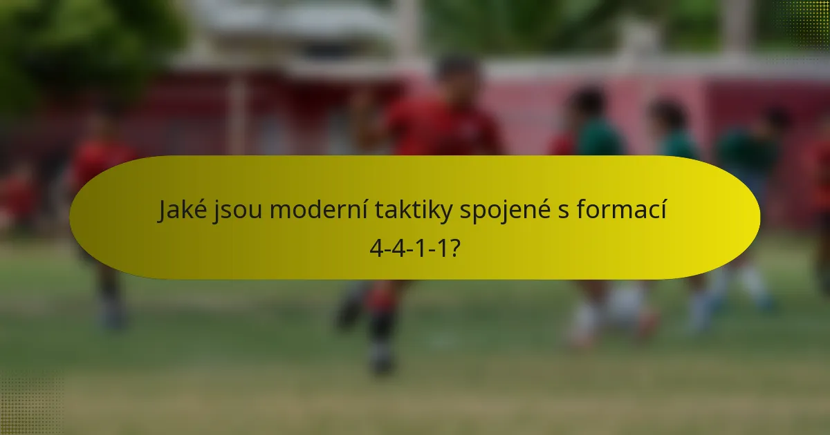 Jaké jsou moderní taktiky spojené s formací 4-4-1-1?