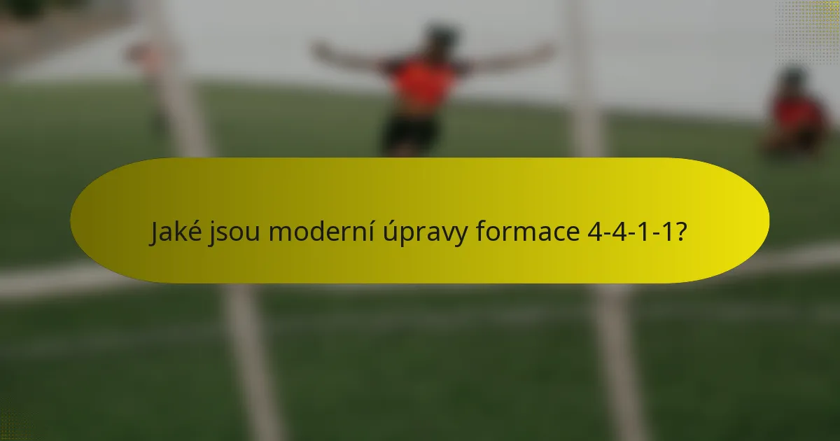 Jaké jsou moderní úpravy formace 4-4-1-1?