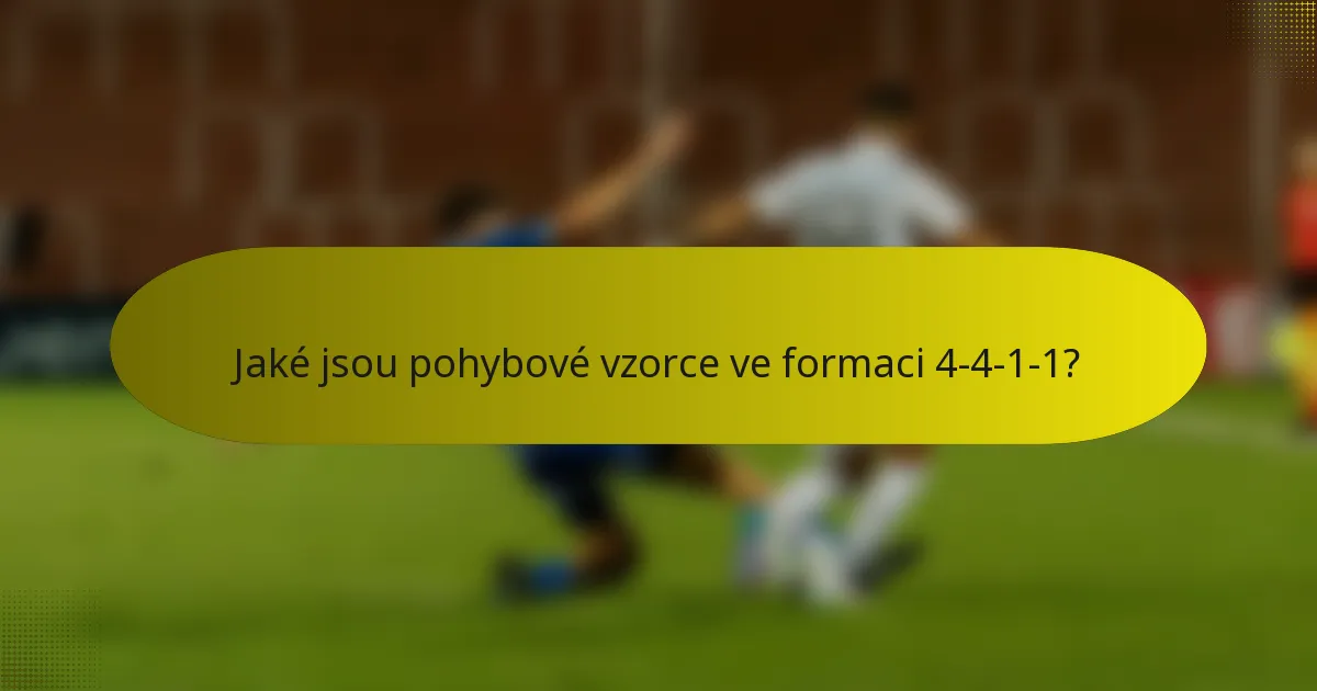 Jaké jsou pohybové vzorce ve formaci 4-4-1-1?