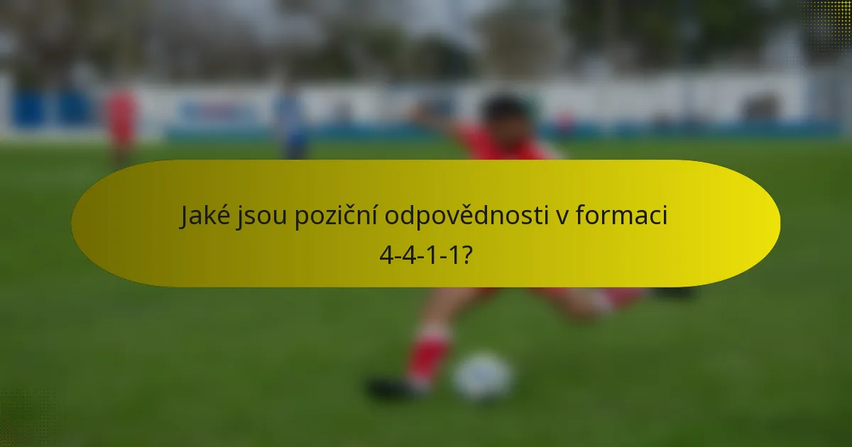 Jaké jsou poziční odpovědnosti v formaci 4-4-1-1?