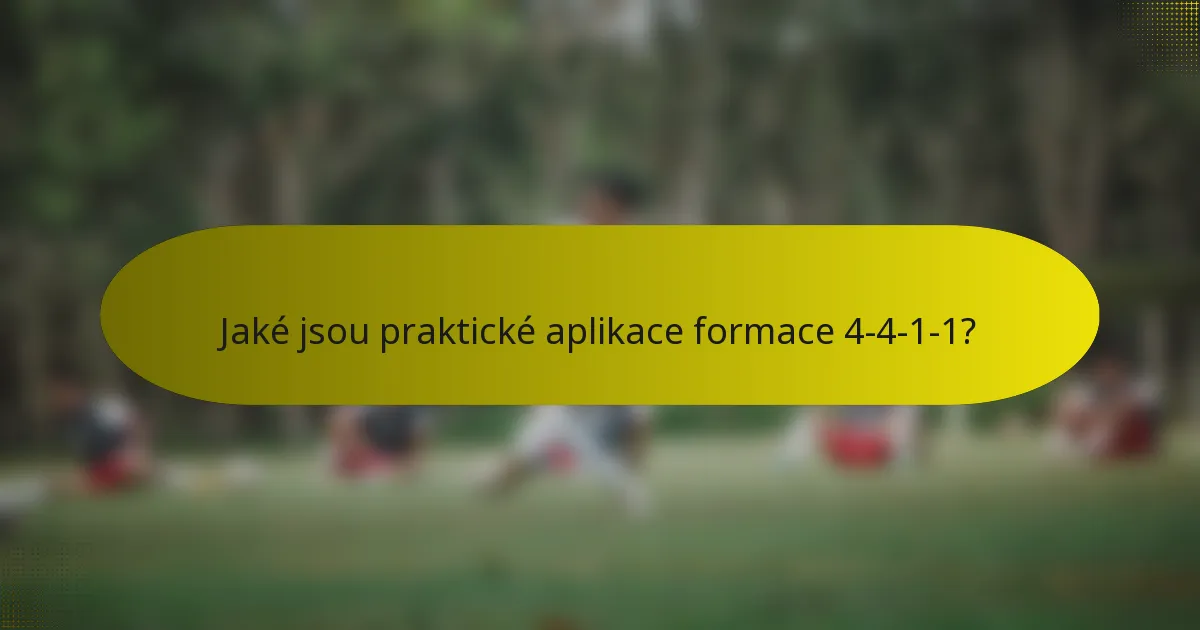 Jaké jsou praktické aplikace formace 4-4-1-1?