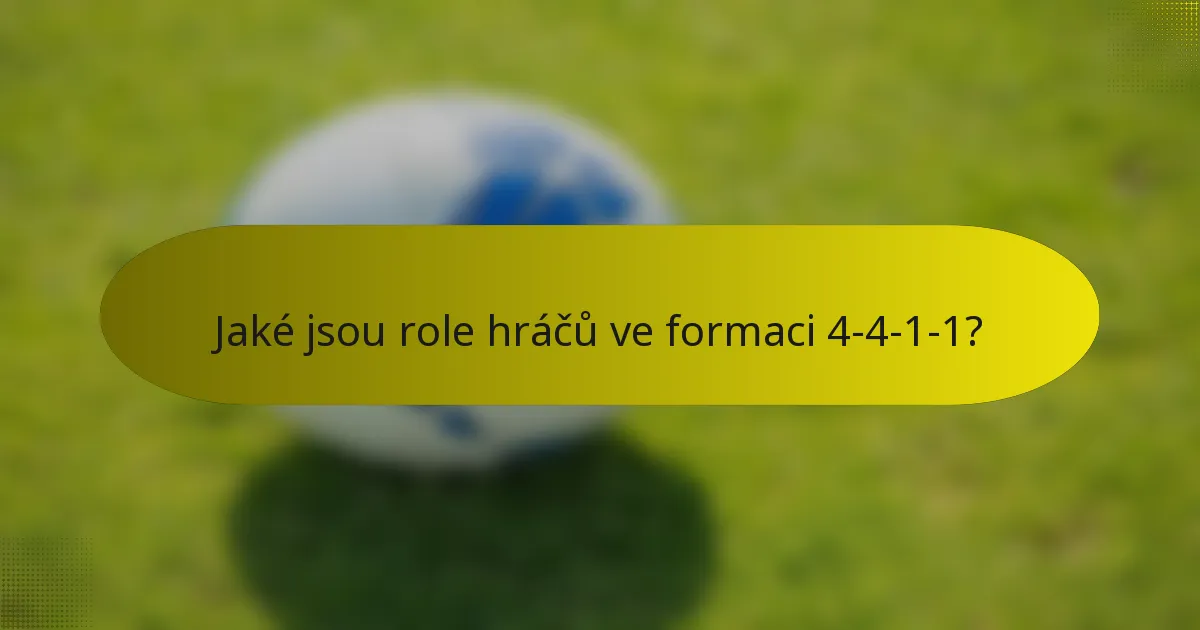 Jaké jsou role hráčů ve formaci 4-4-1-1?