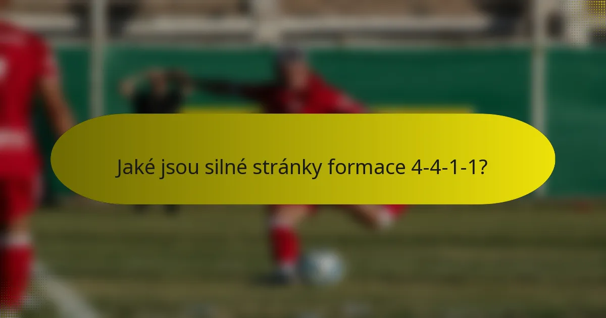 Jaké jsou silné stránky formace 4-4-1-1?