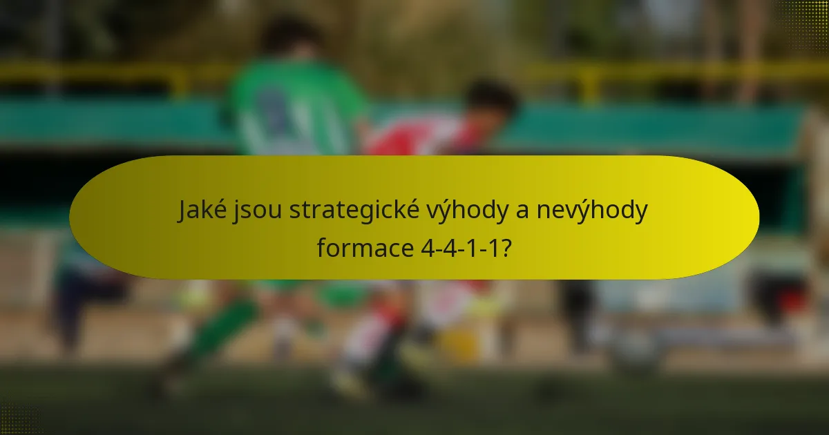Jaké jsou strategické výhody a nevýhody formace 4-4-1-1?