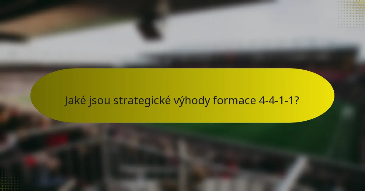 Jaké jsou strategické výhody formace 4-4-1-1?