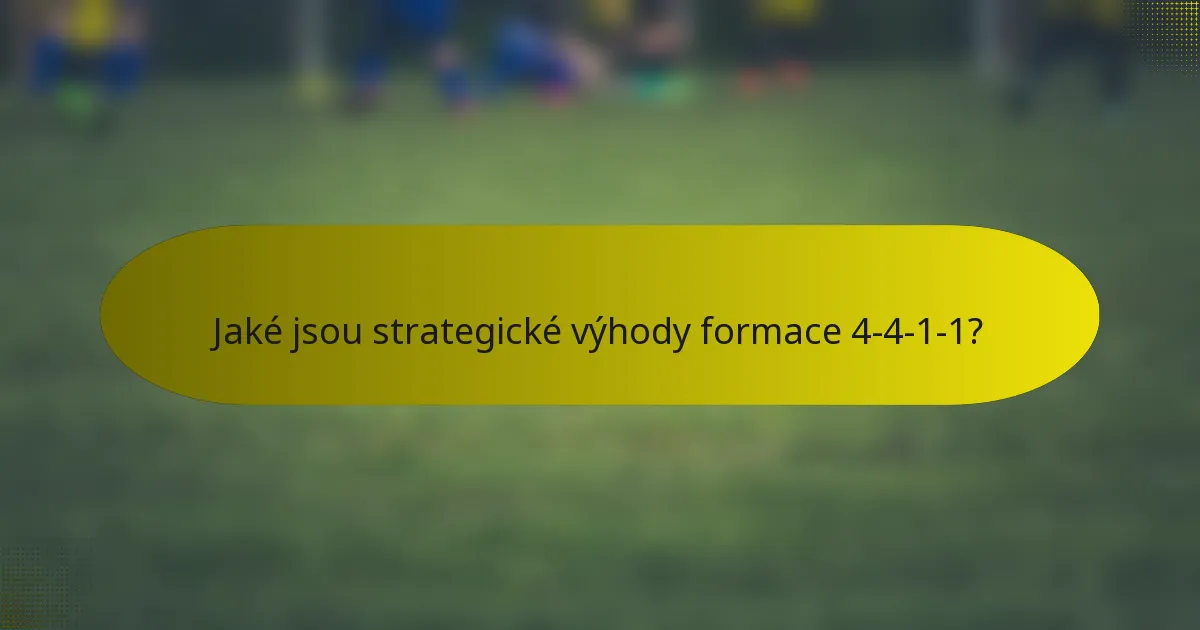 Jaké jsou strategické výhody formace 4-4-1-1?