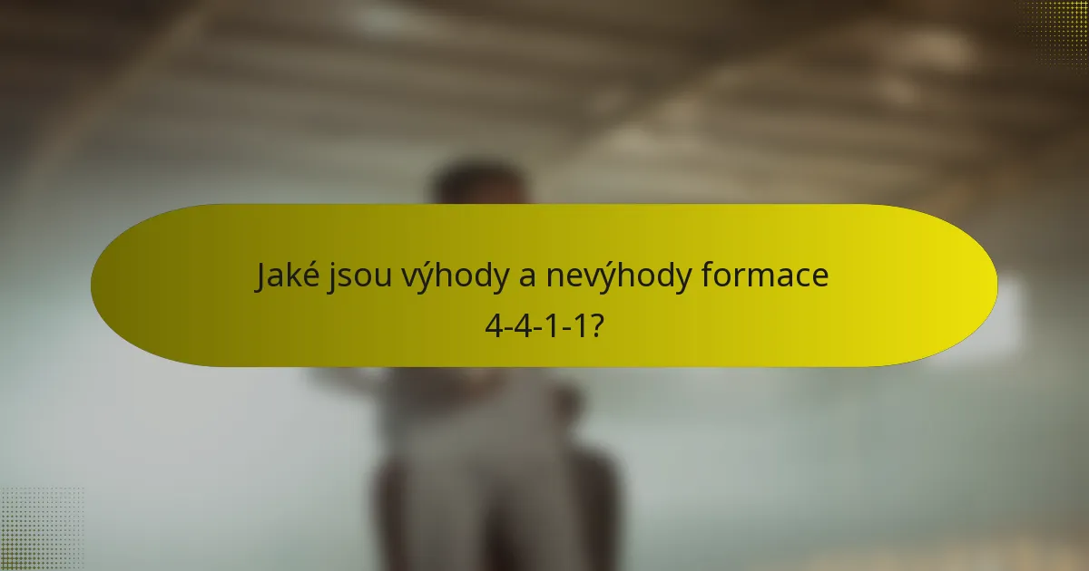 Jaké jsou výhody a nevýhody formace 4-4-1-1?