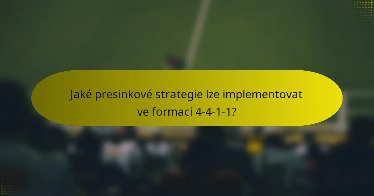 Jaké presinkové strategie lze implementovat ve formaci 4-4-1-1?