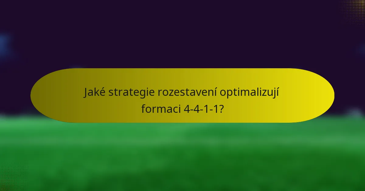 Jaké strategie rozestavení optimalizují formaci 4-4-1-1?