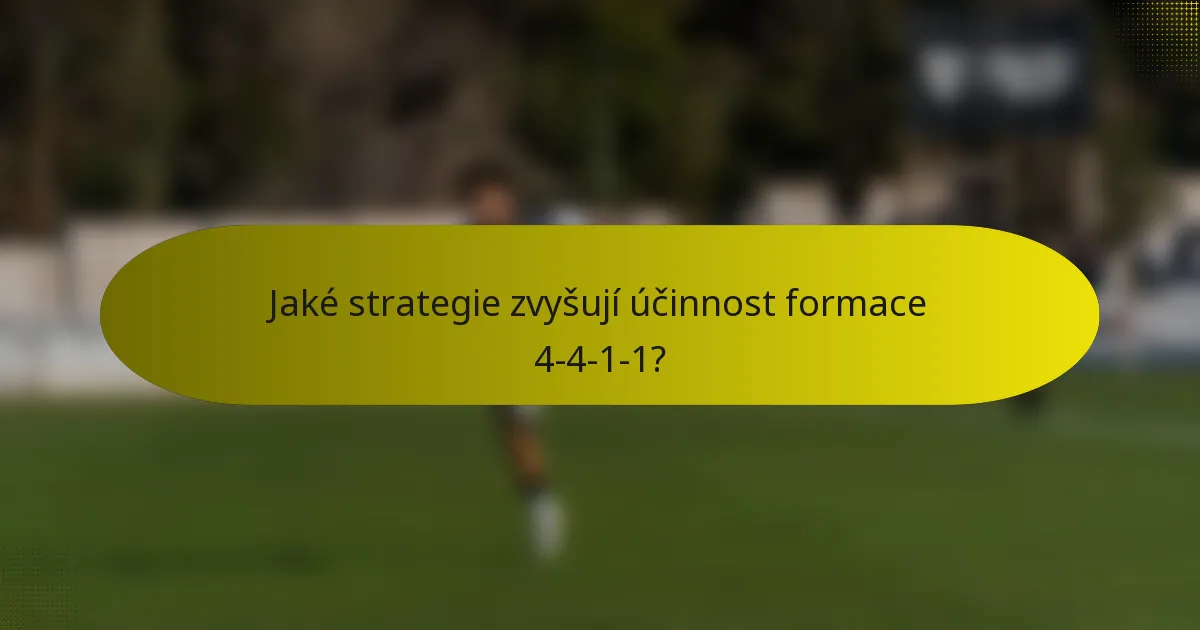 Jaké strategie zvyšují účinnost formace 4-4-1-1?