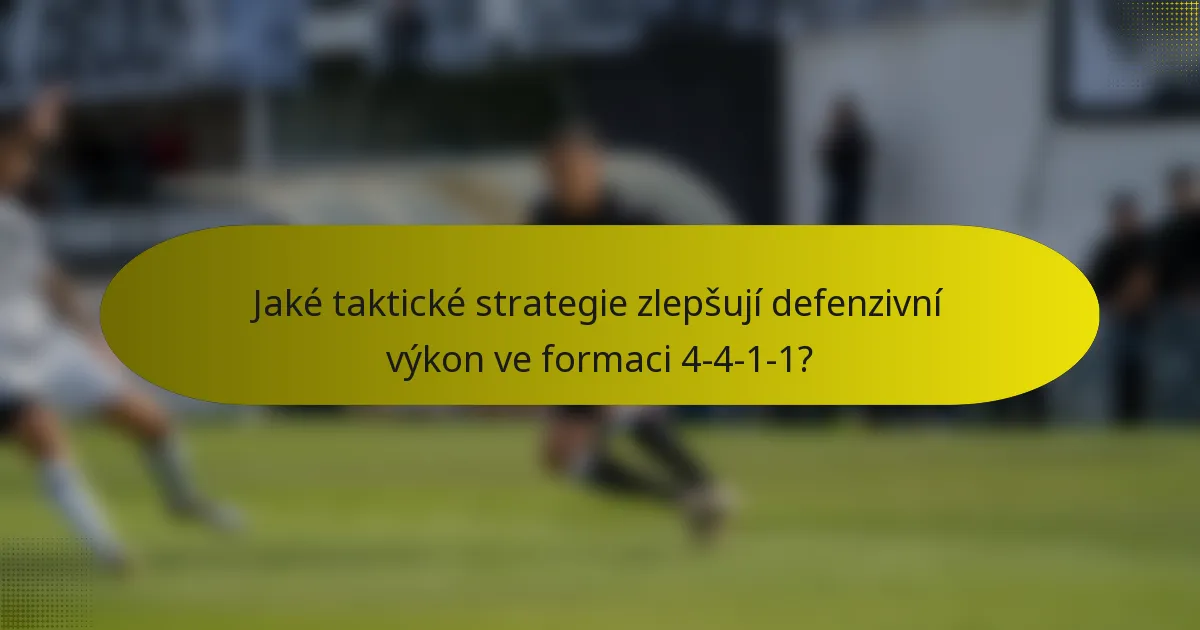 Jaké taktické strategie zlepšují defenzivní výkon ve formaci 4-4-1-1?