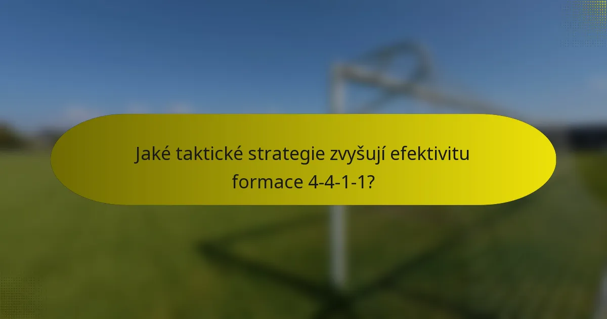Jaké taktické strategie zvyšují efektivitu formace 4-4-1-1?
