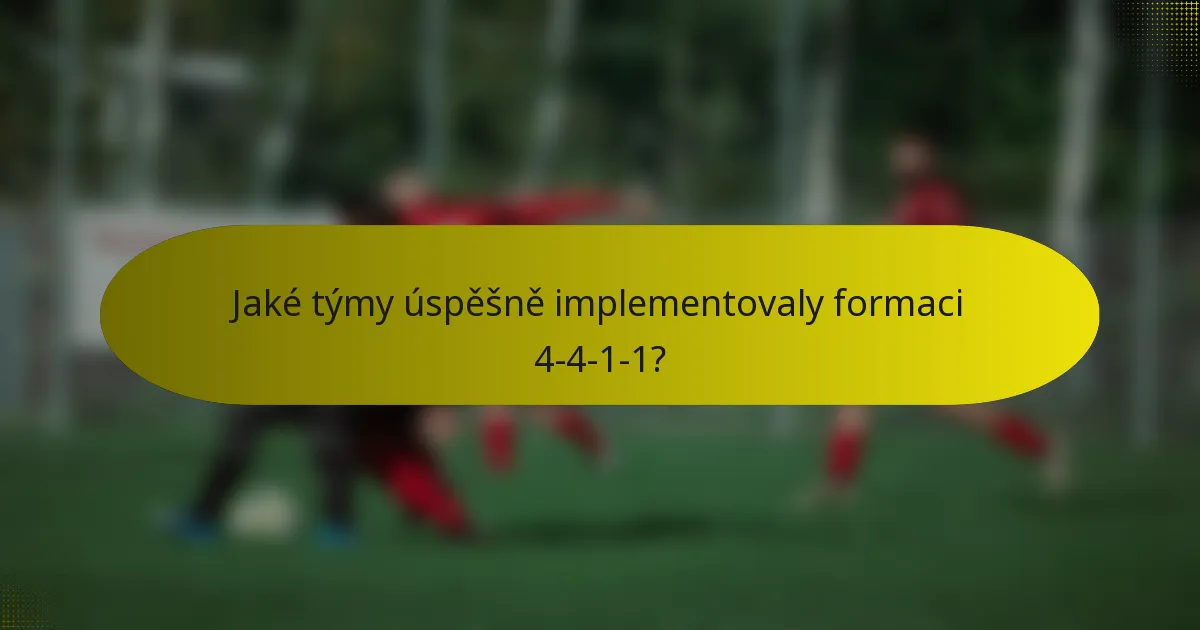 Jaké týmy úspěšně implementovaly formaci 4-4-1-1?