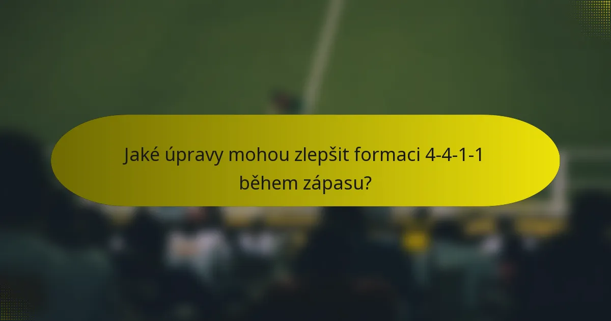 Jaké úpravy mohou zlepšit formaci 4-4-1-1 během zápasu?
