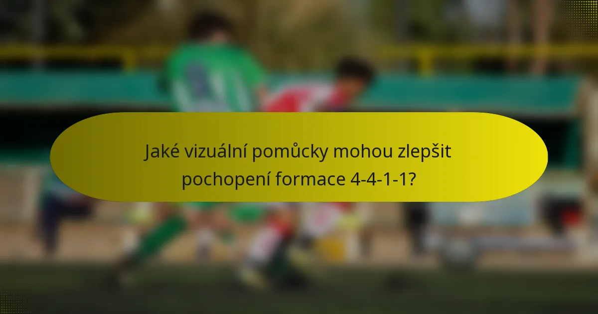 Jaké vizuální pomůcky mohou zlepšit pochopení formace 4-4-1-1?