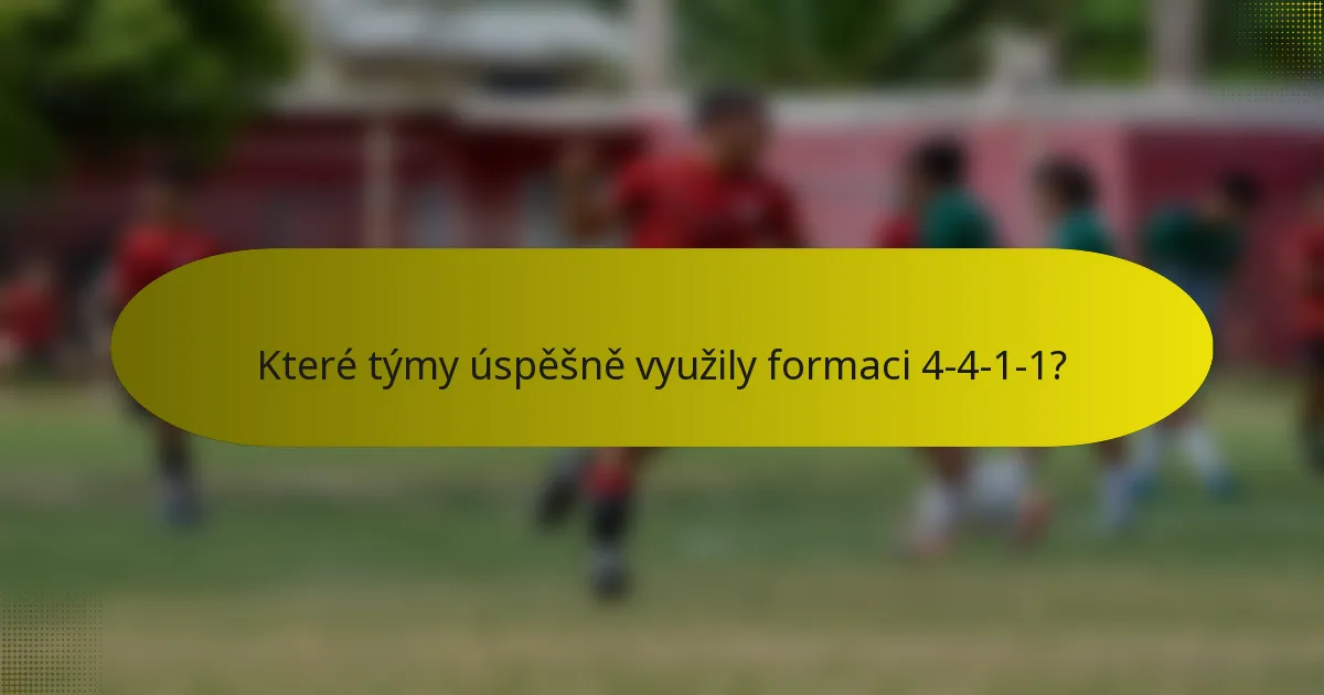 Které týmy úspěšně využily formaci 4-4-1-1?